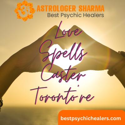 Love Spells in Toronto | Negative Energy Removal in Toronto